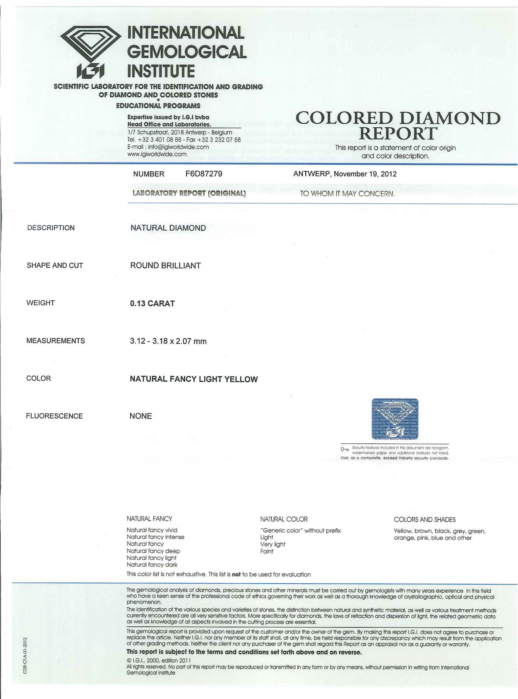 Two certified loose fancy coloured diamonds one round brilliant cut 'fancy light yellow' of 0.13 carat, the other cushion cut 'fancy intense brownish yellow' colour of 0.11 carat, with International Gemological Institute Certificates