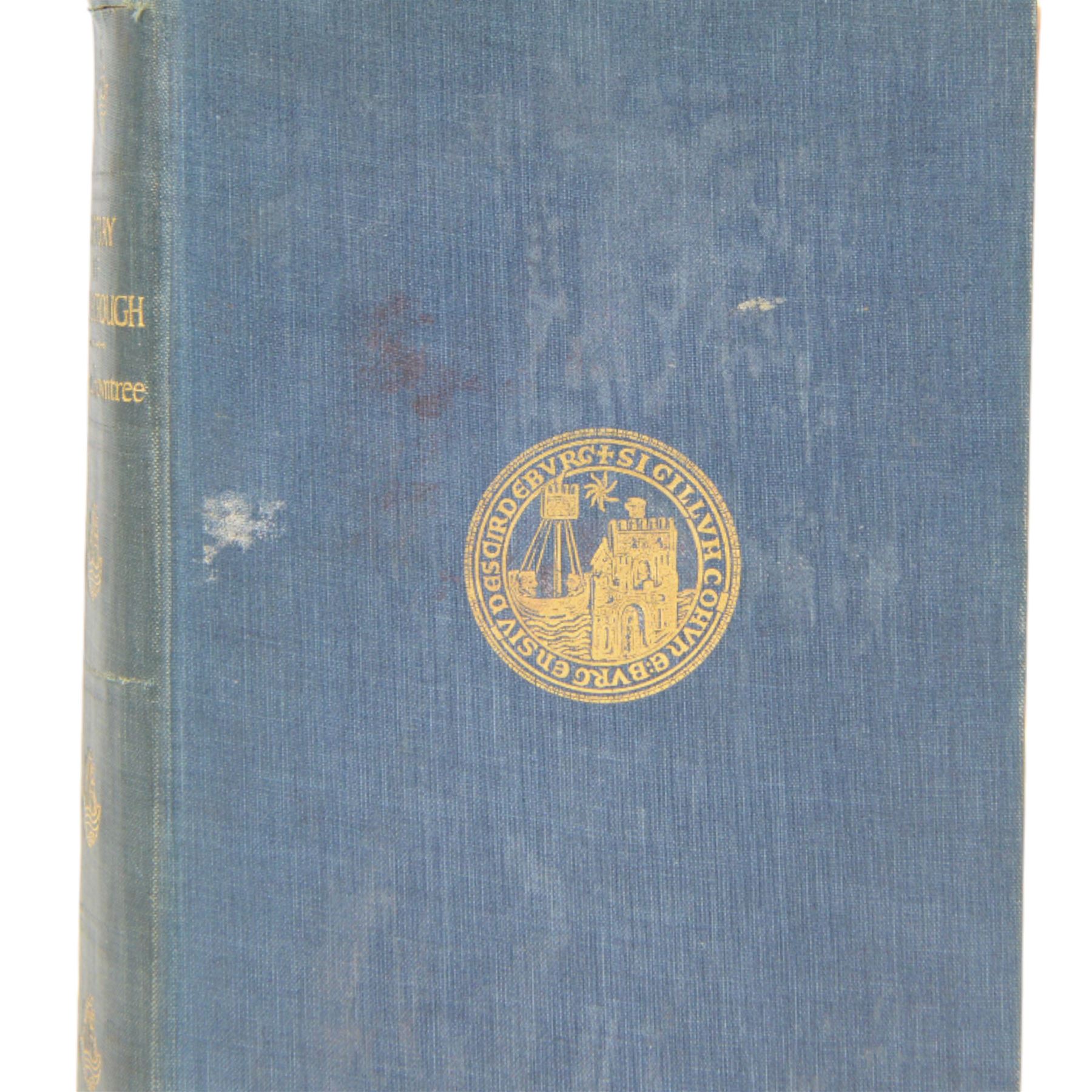 Rowntree, Arthur; 'The History of Scarborough', pub London & Toronto J.M Dent & Sons Ltd, 1931 signed edition no. 24, in blue cloth with gilt vignette and lettering to spine