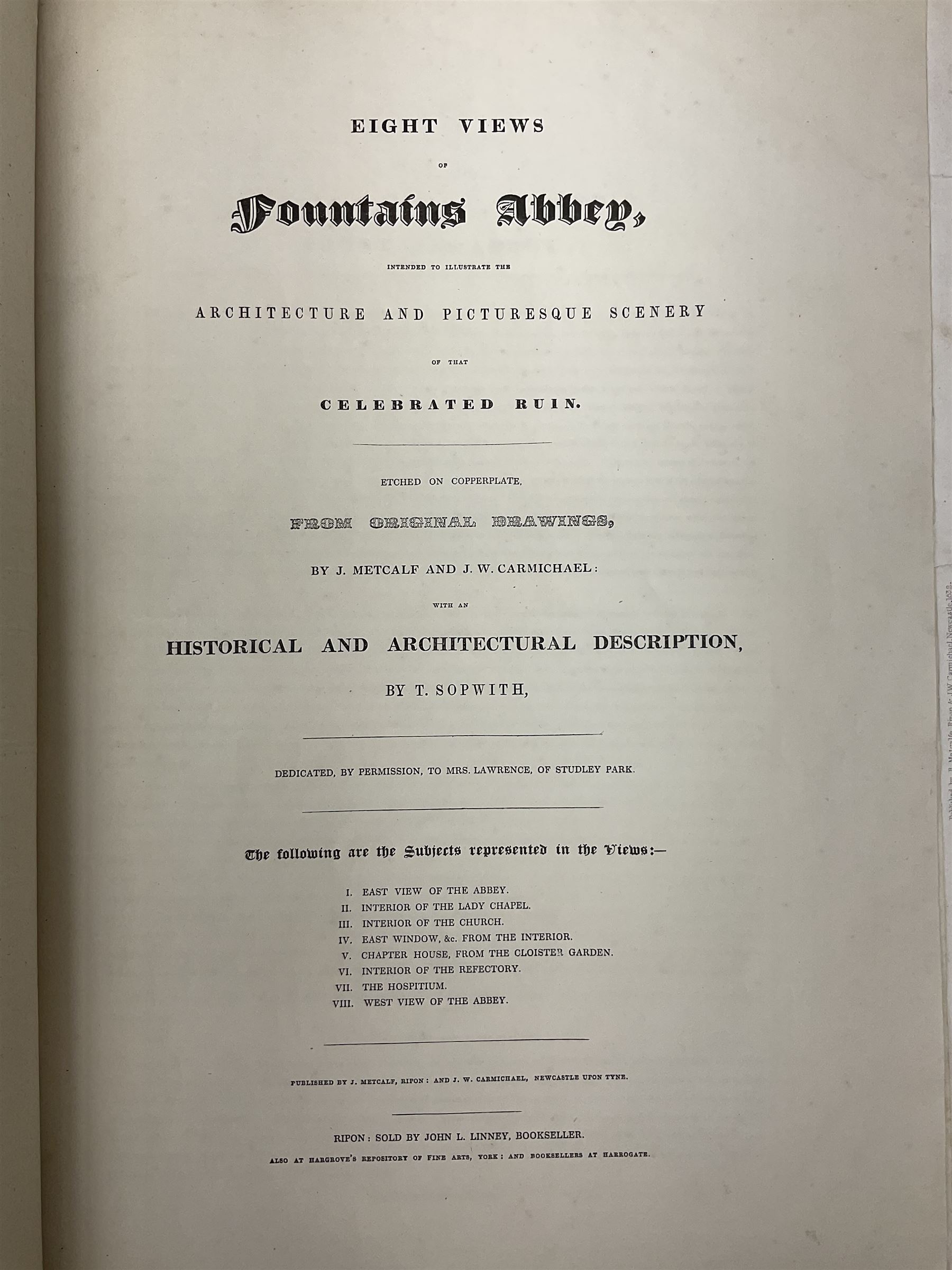 George Cuitt Jnr (British 1779-1854): 'Select parts of Kirkstall Abbey', complete set six etchings signed titled and dated 1823 in the plate, oblong folio; J Metcalf and J Carmichael (British 18th/19th century): 'Fountains Abbey Intended To Illustrate The Architecture And Pictureseque Scenery Of That Celebrated Ruin', seven etchings (one missing) pub. 1832 with Historical and Architectural Description by T Sopwith, oblong folio; Augostino Aglio (Italian 1777-1857): 'Sketches of the Interior & Temporary Decorations in Woolley-Hall Yorkshire', complete set 22 lithographs dated 1821, pub. by the artist, oblong folio max 54cm x 37cm (3)