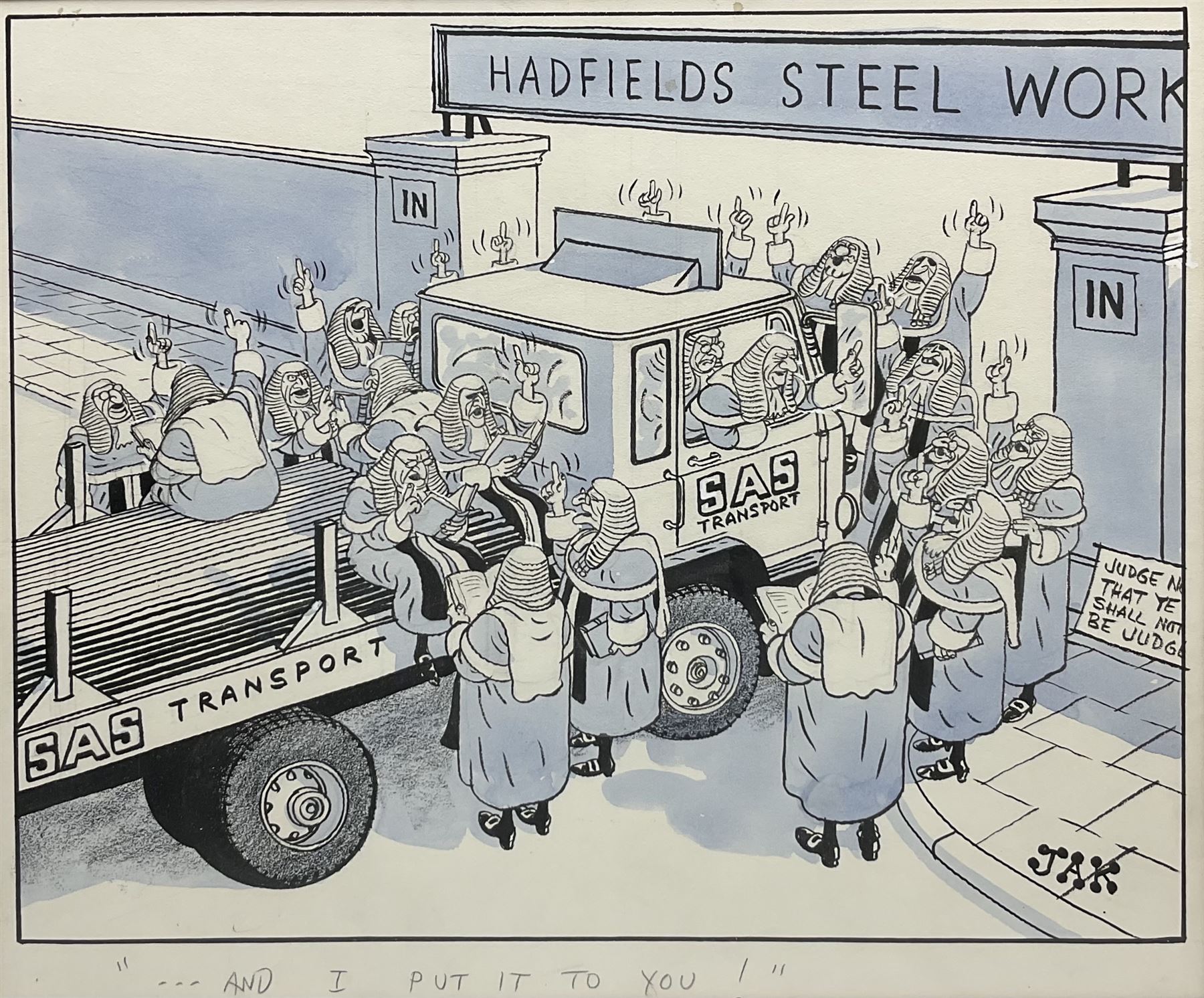 Raymond Allen Jackson ‘JAK’ (British 1927-1997): '...and I put it to you!', Hadfield Steel Works - SAS Transport, original pen ink and wash cartoon signed 47cm x 56cm
Notes: JAK drew for the Evening Standard from 1952 until his death in 1997