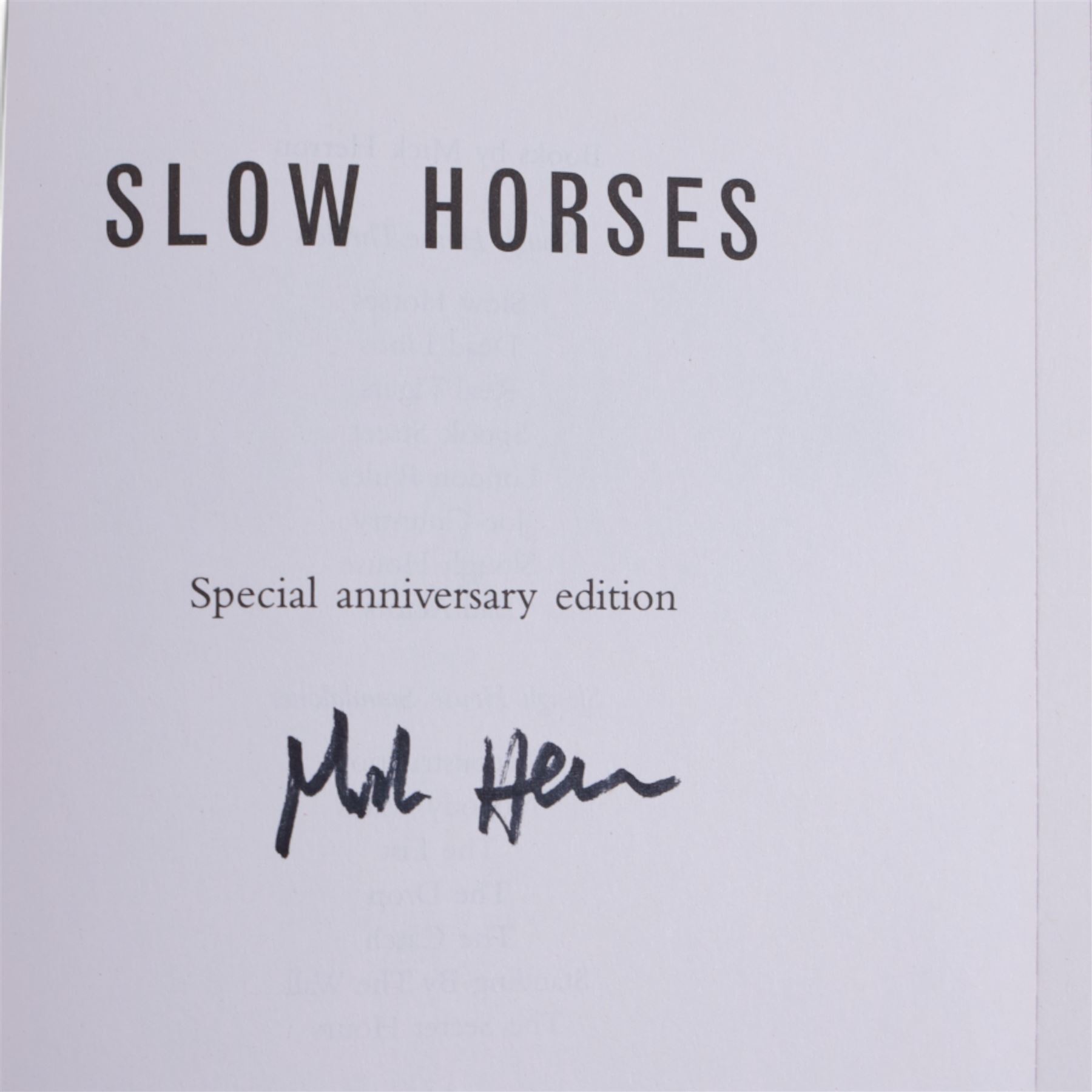 Five signed Mick Herron books, including three first editions 'Slough House', 'London Rules' and 'This is What Happened', an anniversary edition of 'Slow Horses' and a paperback copy of 'The Secret Hours'