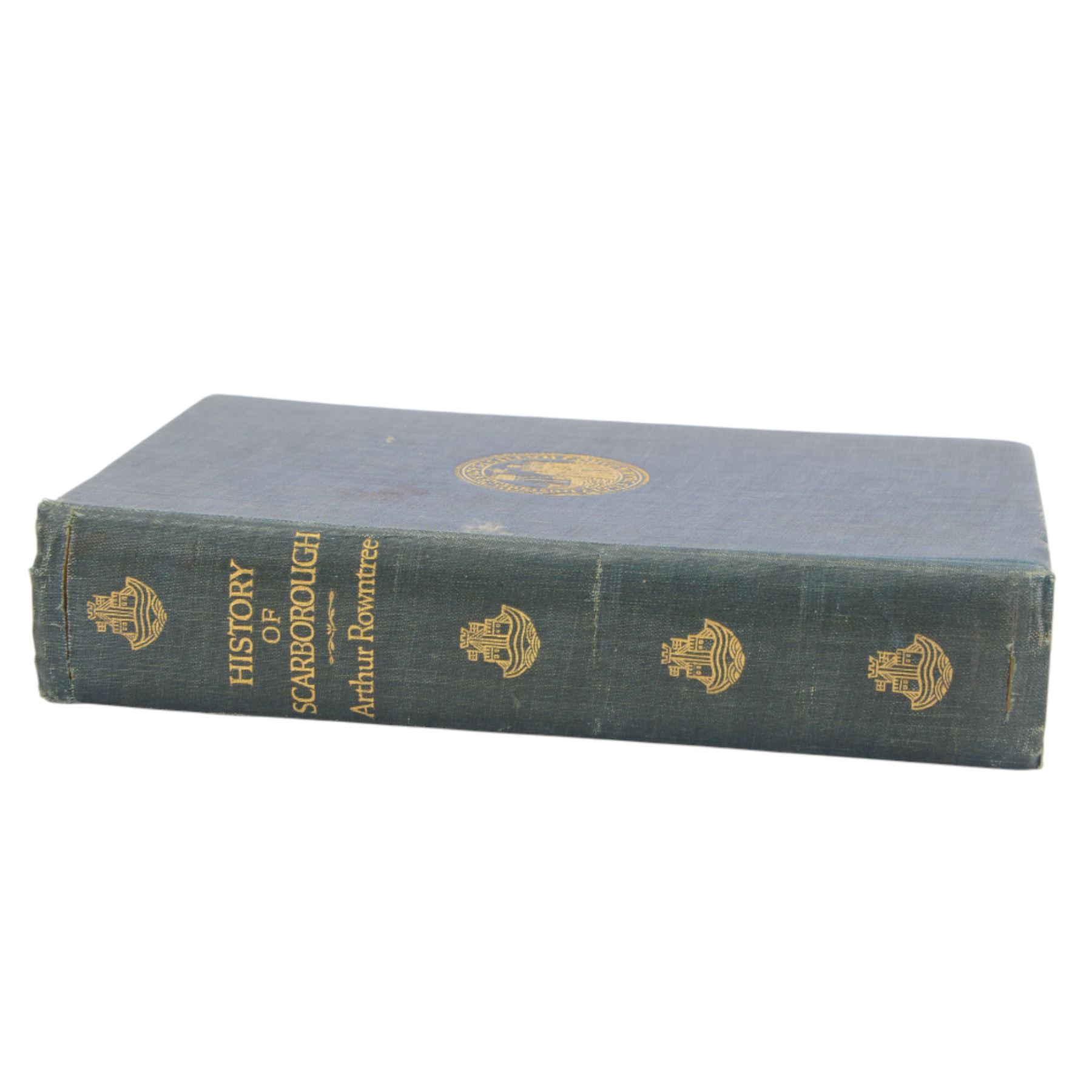 Rowntree, Arthur; 'The History of Scarborough', pub London & Toronto J.M Dent & Sons Ltd, 1931 signed edition no. 24, in blue cloth with gilt vignette and lettering to spine
