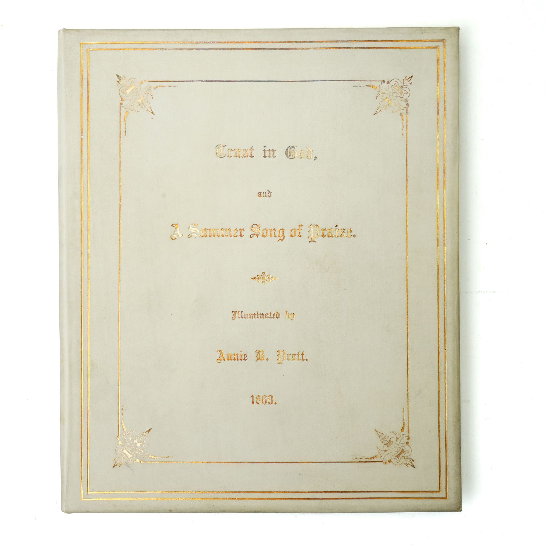  'Trust in God and A Summer Song of Praise' - Vellum bound volume containing fourteen pages of verse and prayers illuminated by Annie B Pratt 1860, all hand coloured, the boards lined in watered silk, red leather box binding with silver clasp hallmarked for London 1888 with makers mark of William Amaziah Ellwick 