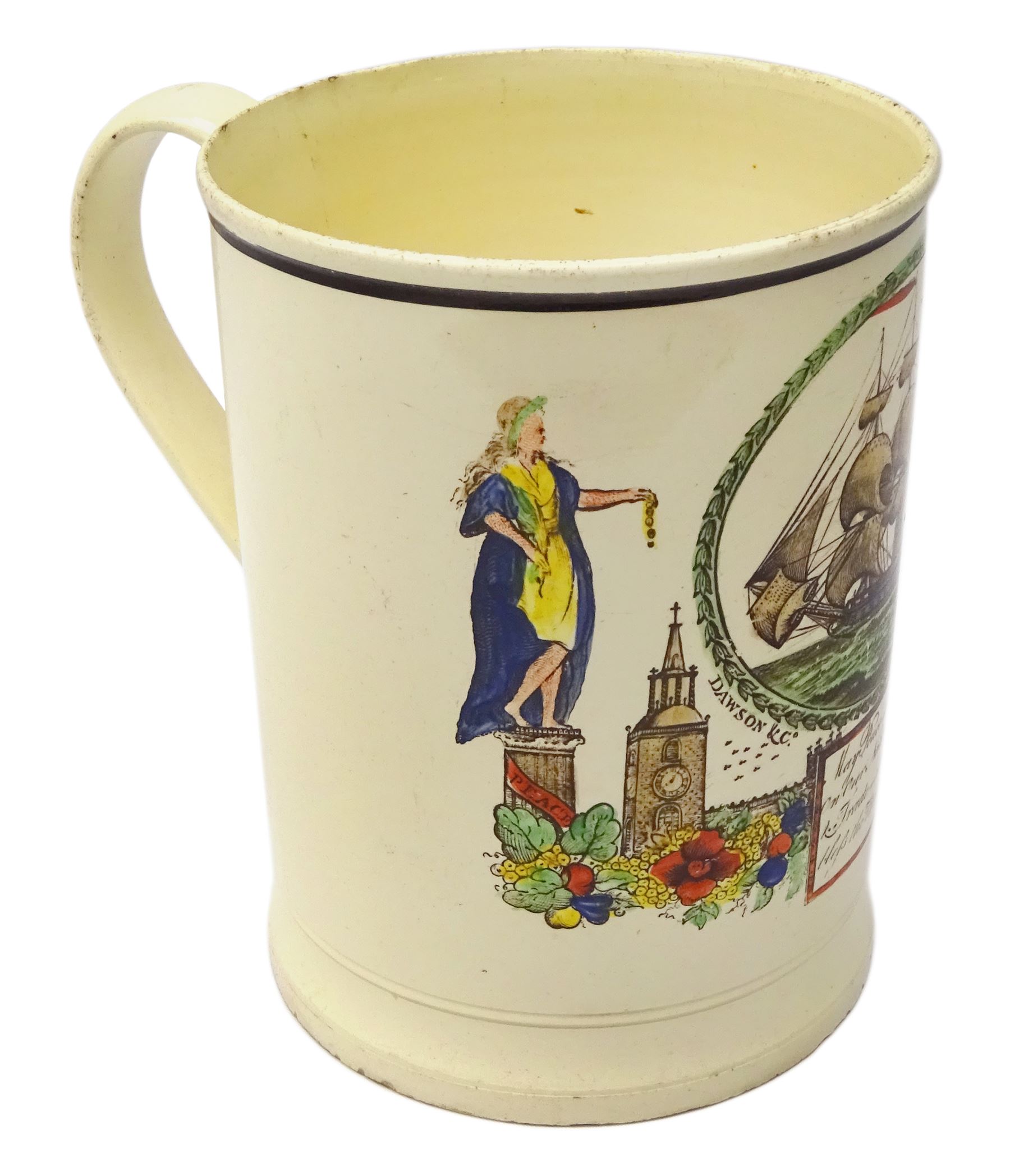 Early 19th century Sunderland Dawson & Co creamware pottery mug, the cylindrical body black transfer printed and polychrome detailed with a circular panel of a three-masted ship flanked by two figures of Peace and Plenty, above a panel containing verse 'May Peace with Plenty on our Nation smile [...]' H15cm D11cm
