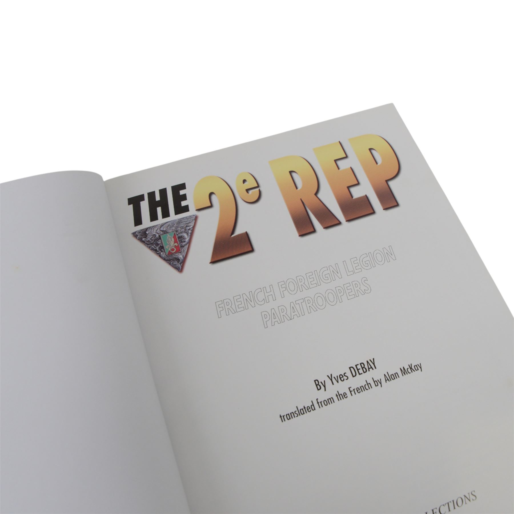 Collection of French Foreign Legion Reference books including Kepi Blanc Insignes, La Legion etrangere, French Foreign Legion Paratroopers, The French Foreign Legion
