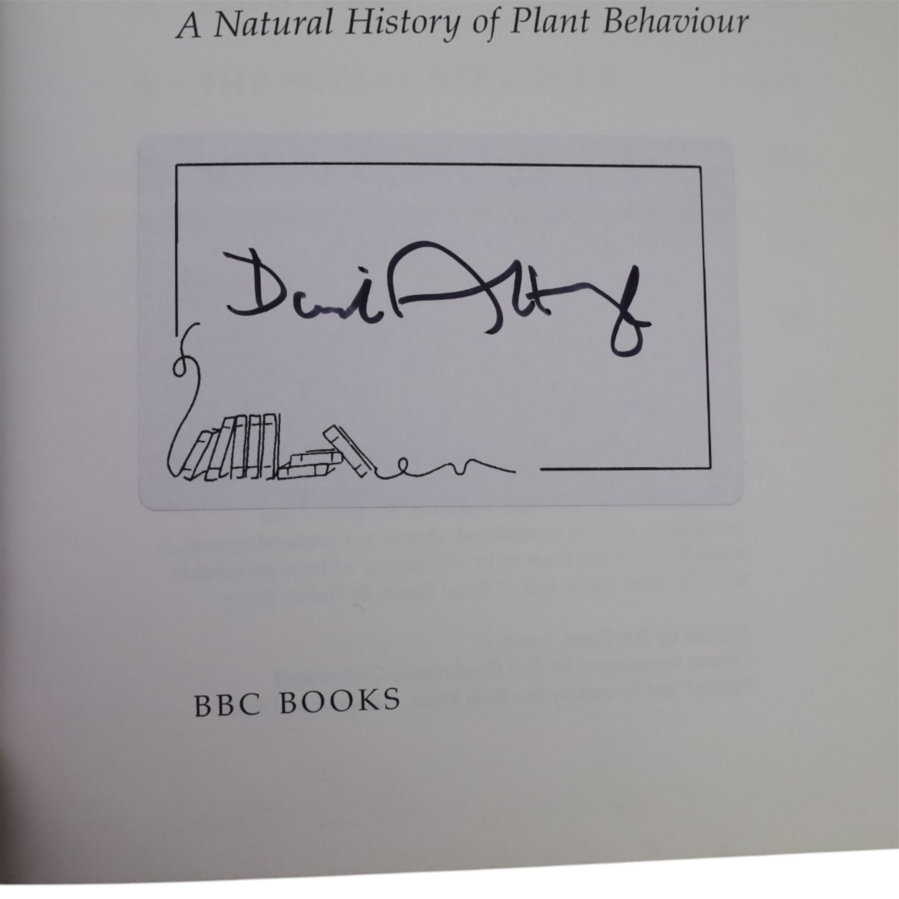 Four signed Sir David Attenborough books, comprising The Private Life of Plants, The Life of Birds, The Zoo Quest Expeditions and Life on Earth