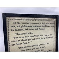 19th century text sampler, worked in black thread by Mary Ann Baron, of Bridlington, June the 8th 1821, 'To the Worthy promoters of that truly benevolent, and Philanthropic institutions, the Female School for Industry, Morality, and Religion. Honoured Ladies The wise man Saith 'Train up a child in the way he should do and when he is old he will not depart from it;. This glorious precept you have read Nor have you read in vain, But wisely for a maxim laid TIS WOMAN MAKES THE MAN! Like as to him she body gives, She forms his infant mind, And he a mind like hers receives, To good or ill inclined. If this for principal is laid, And I do rightly Scan. Tis wise indeed to form the maid, That she may form the man. I am with great deference your humble servant R. Pickering 1814.', in ebonised wooden frame under glass, overall H36.5cm W22.5cm