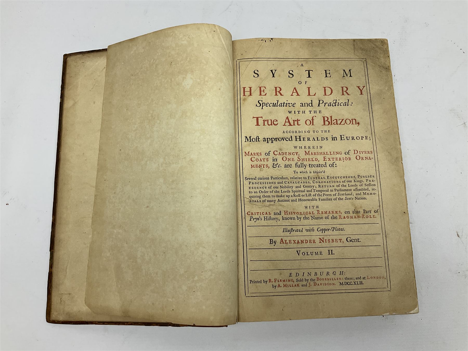 Nisbet Alexander: A System of Heraldry Speculative and Practical with the True Art of Blazon According to the Most approved Heralds in Europe[...], R. Fleming, Edinburgh, 1722, 1742, 2 vols, engraved plates, full calf binding re-backed using original boards 
