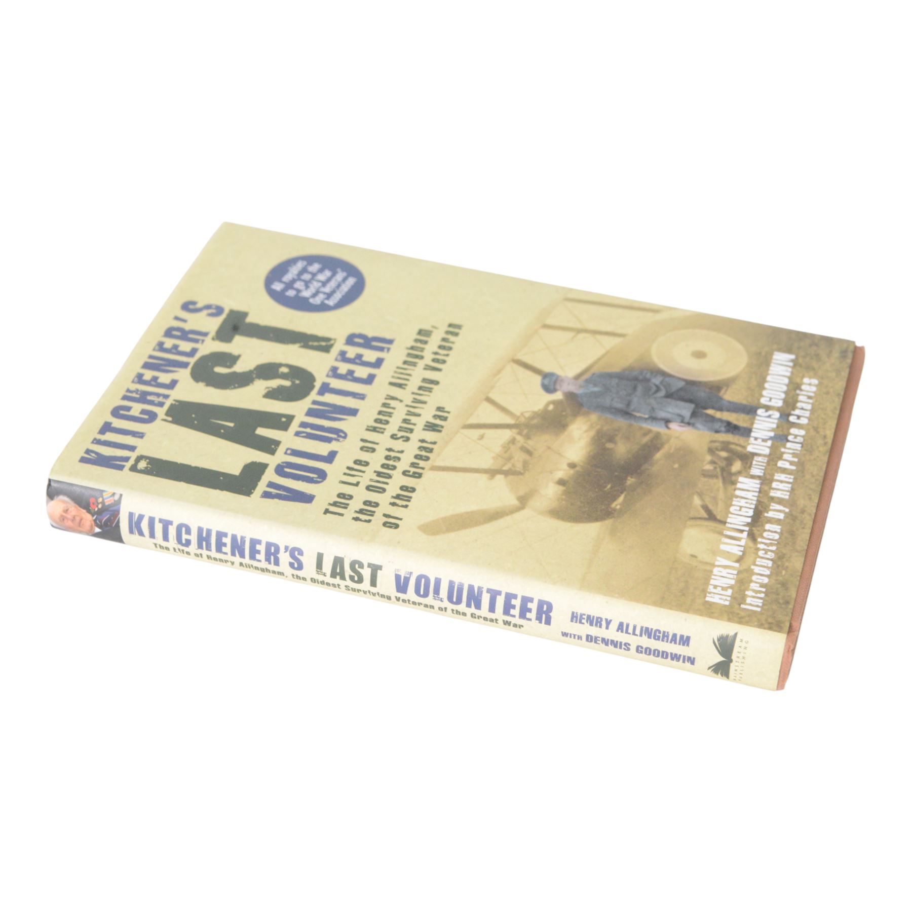 Henry Allingham, signed ticket for the Forgotten Voices of the Great War, together with a copy of his book Kitchener's Last Volunteer; The Life of Henry Allingham, the oldest surviving Veteran of the Great War 