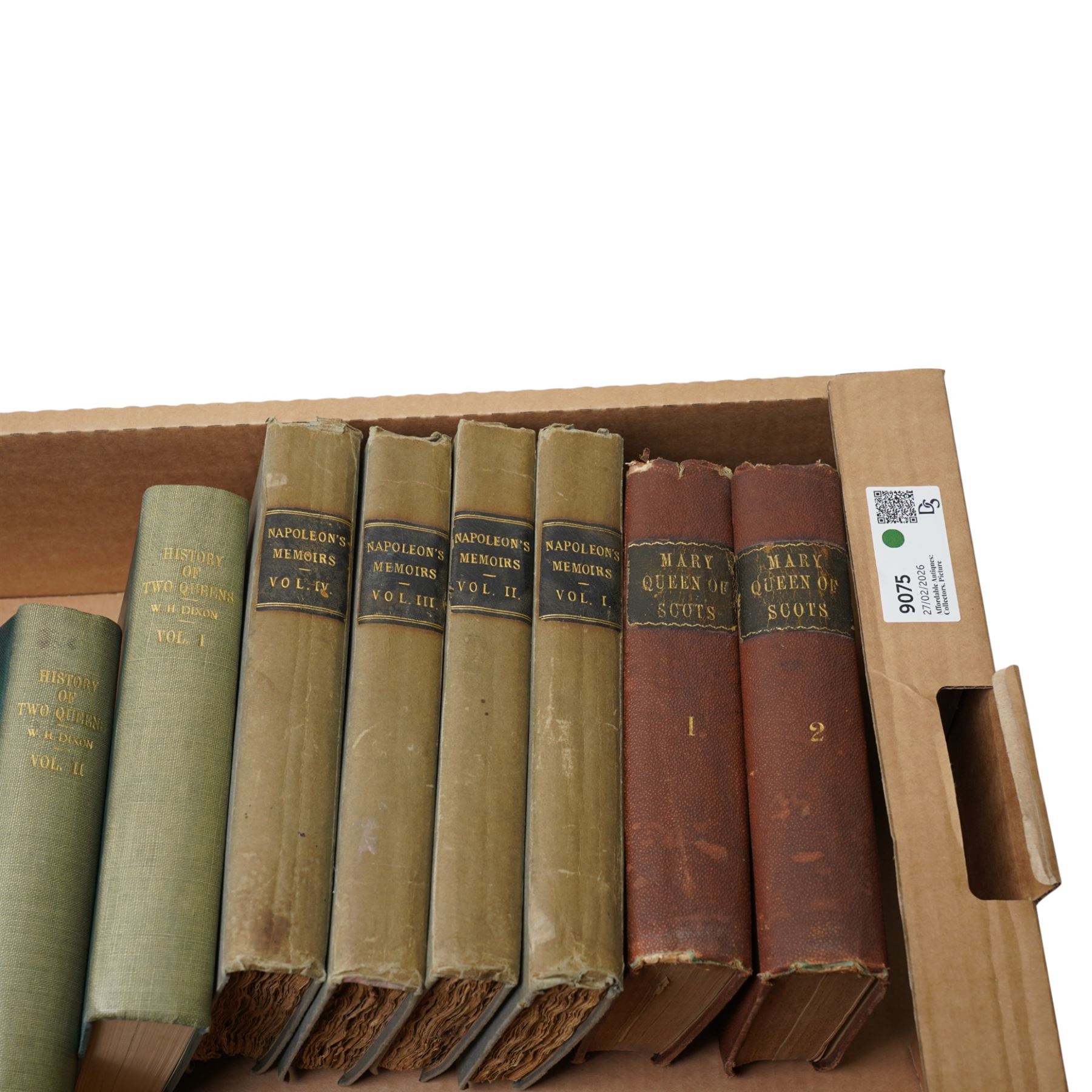 'Memoirs of the History of Franceduring the Reign of Napoleon four volumes 1832, Dixon, W H - 'History of two Queens' four volumes 1873 nd Chalmers, George - 'Mary Queen of Scots' two volumes 1822