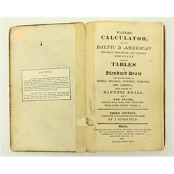  'Waters' Calculator or, the Baltic & American Merchant, Ship-Owner and Captain's Assistant' 3rd ed. pub. J Schofield Whitby 1814, 1vol. Provenance: Property of a Private Whitby Collector.    