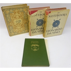  The Notebooks of Leonardo da Vinci, Arranged, rendered into English and Introduced by Edward MacCurdy, pub. Jonathan Cape, London 1948, 2 vols, Alfred Gilbert by Isabel McAllister, pub. A & C Black Ltd, 1929 and The Renaissance of Sculpture in Belgium by Olivier Georges Destree (4)  