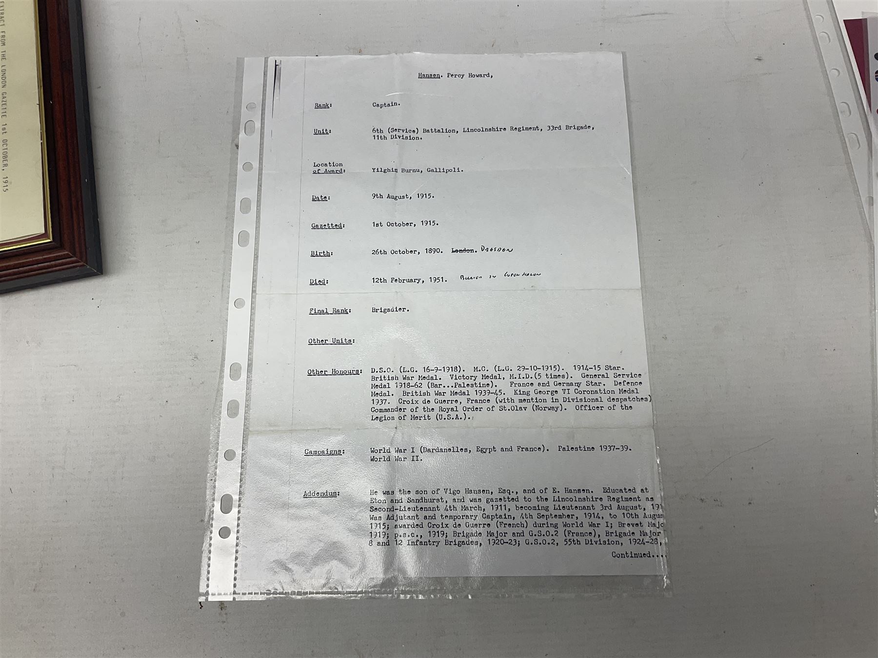 Captain (later Brigadier) Percy Howard Hansen V.C., D.S.O., M.C. 6th (Service) Battalion Lincolnshire Regiment - representative group of thirteen miniature dress medals comprising VC, DSO, MC, WW1 trio, GSM with Palestine clasp, four WW2 medals/stars, George VI Coronation Medal and French Croix-De-Guerre with MID leaves; all with ribbons on pinned bar for wearing; together with display of contemporary tunic ribbon bars for eight medals, framed with Lincolnshire Regiment cap badge, newspaper cutting and London Gazette extract; framed head and shoulder portrait of Hansen in uniform clearly showing his medal bars; and copies of related biographical information. Auctioneer's Note: Extract from the London Gazette 1st October 1915 regarding the VC 'For most conspicuous bravery on the 9th August 1915, at YILGHIN BURNU Gallipoli Peninsular. After the second capture of the 
