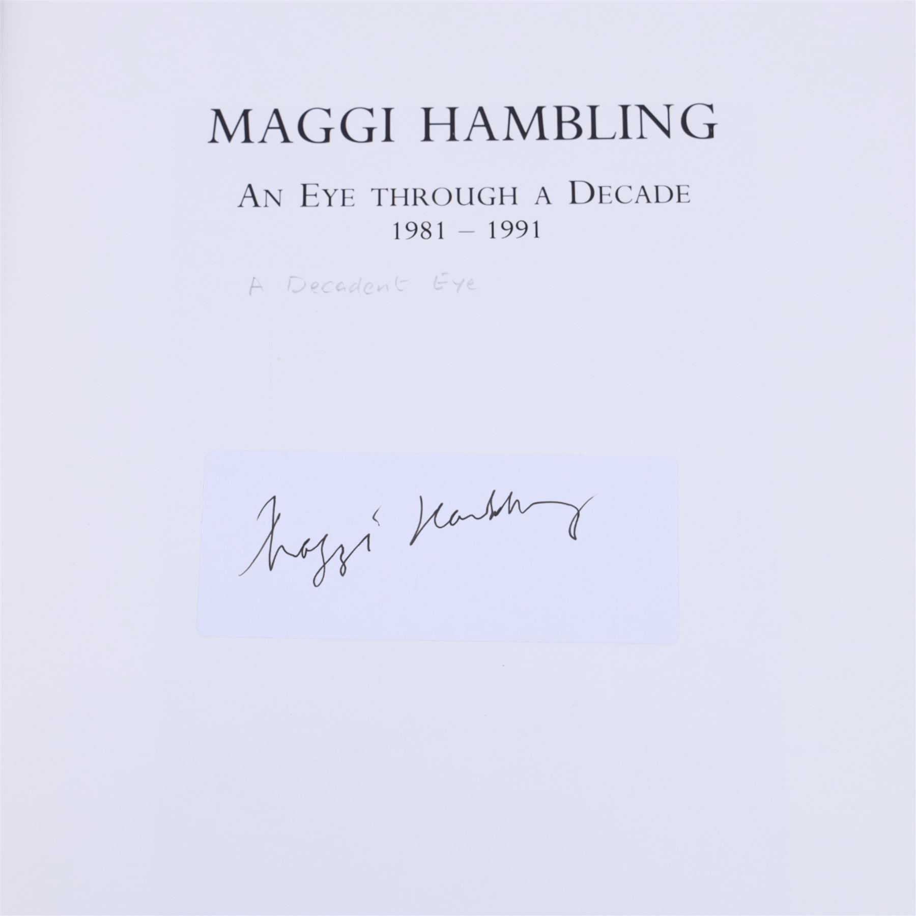Four signed Maggi Hambling books, comprising George Always, War Requiem & Aftermath, Henrietta Moraes Drawings by Maggi Hambling and An Eye Through a Decade, together with nine signed Maggi Hambling postcards