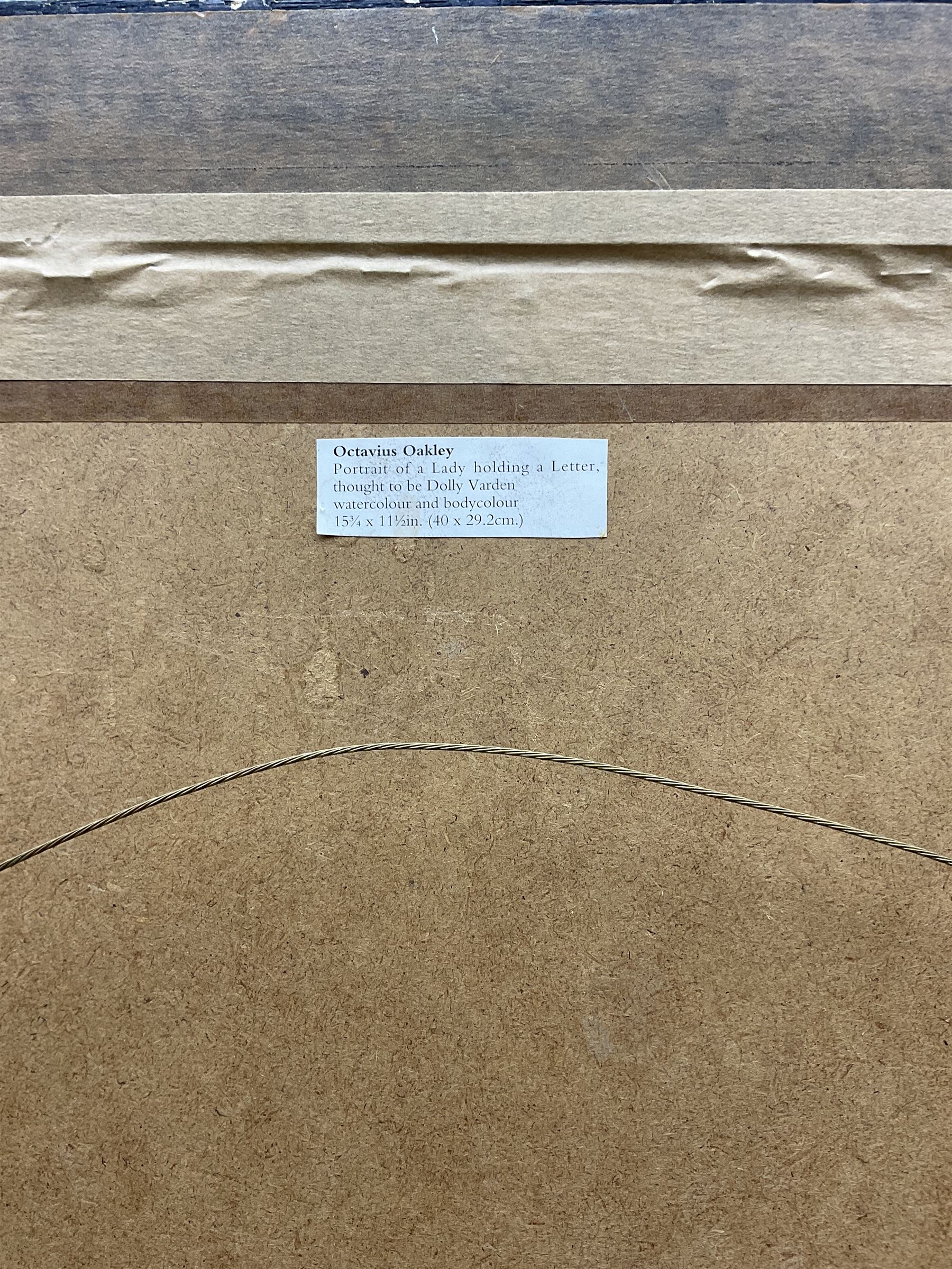 Octavius Oakley RWS (British 1800-1867): Portrait of a Lady holding a Letter, thought to be Dolly Varden, watercolour unsigned 40cm x 29cm 
Provenance: with Christie's 18th September 1996 Lot 237