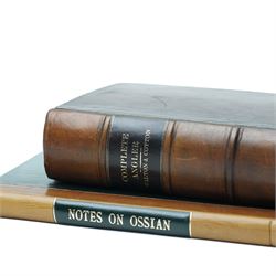 Johnston, George - 'A Flora of Berwick-on-Tweed' two volumes Carfrae & Sons, Edinburgh 1831 1st edition rebound in brown and gilt full calf, MacNeill, Archibald - 'Notes on the Authenticity of Ossian's Poems' printed for the author 1868 signed and inscribed, rebound  in half calf, Walton, Isaac and Cotton, Charles - 'The Complete Angler' sixth edition with additions 1797 rebound in full calf (4)