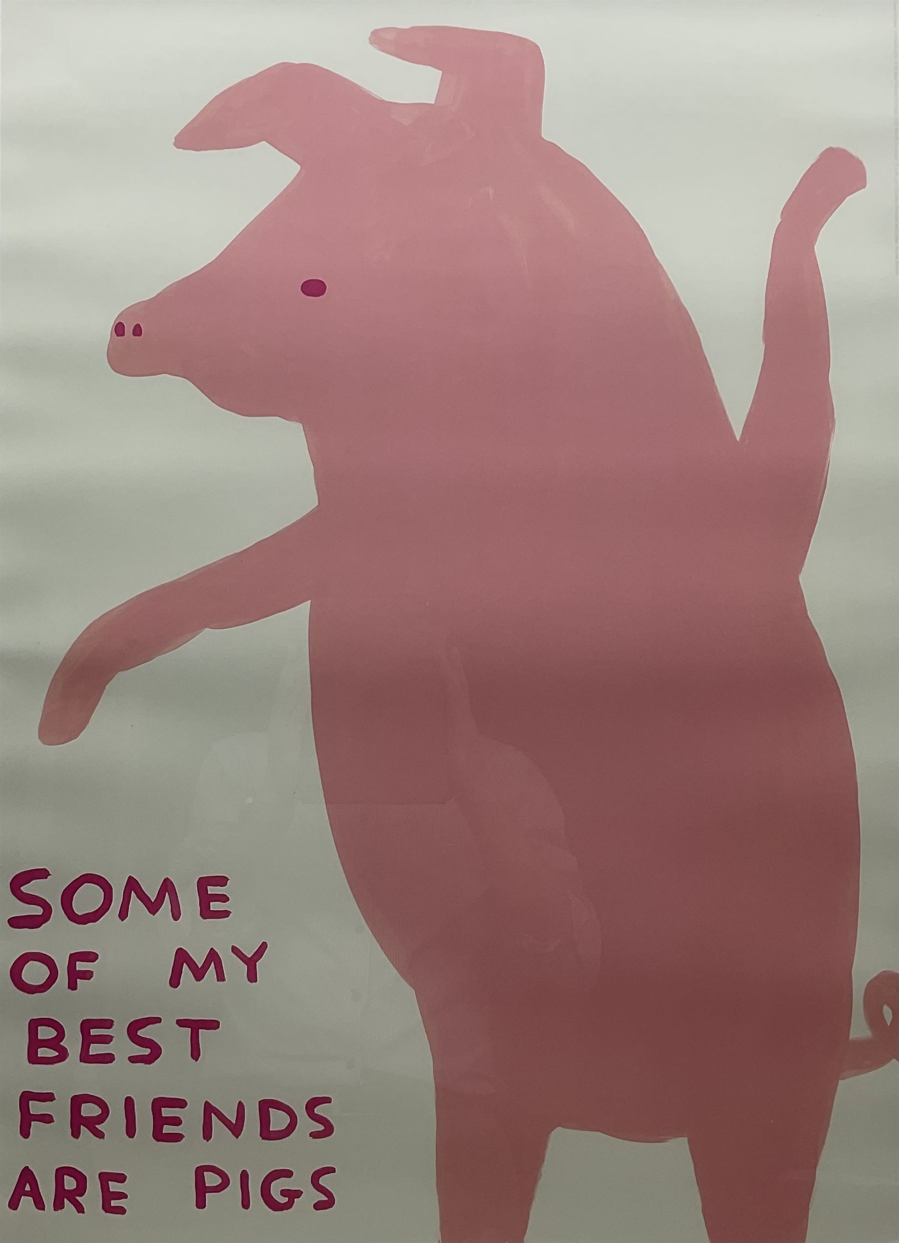 David Shrigley OBE (British 1968-): 'Some of my best friends are pigs', offset lithographic poster 79cm x 59cm