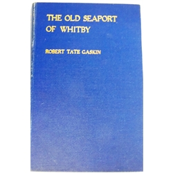  Tate Gaskin, Robert: The Old Seaport of Whitby, b/w illust. pub. 1906, blue cloth gilt, 1vol, Provenance: From the Library of a Private Whitby Collector  