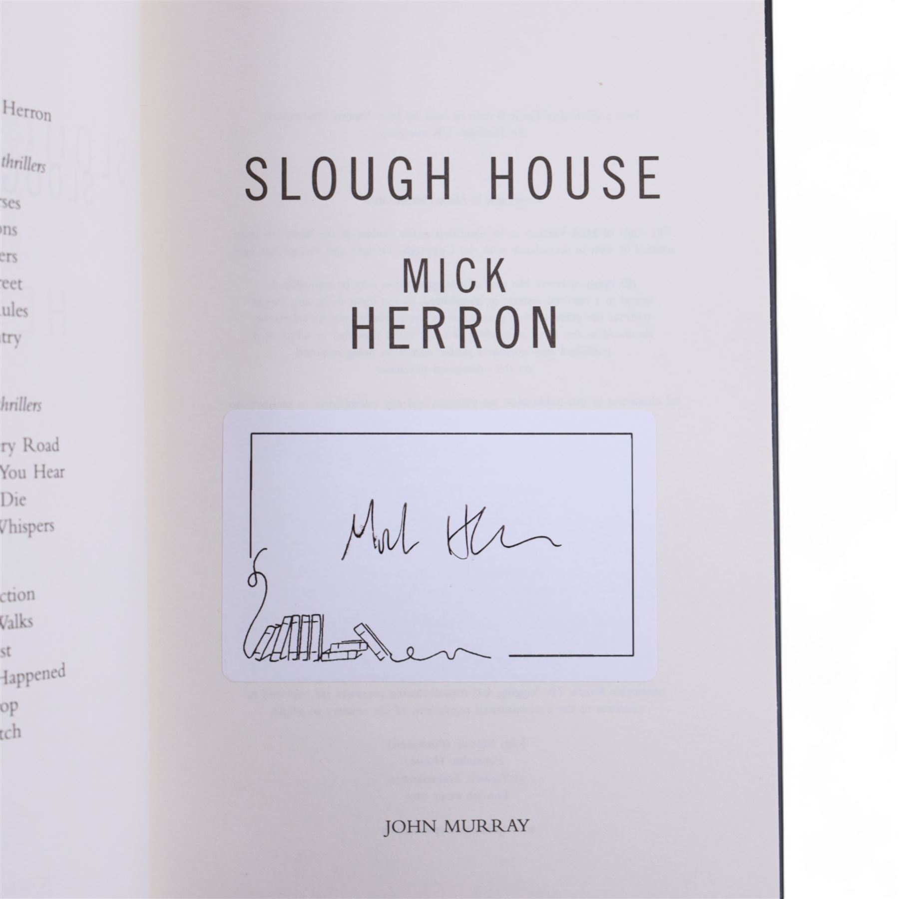 Five signed Mick Herron books, including three first editions 'Slough House', 'London Rules' and 'This is What Happened', an anniversary edition of 'Slow Horses' and a paperback copy of 'The Secret Hours'