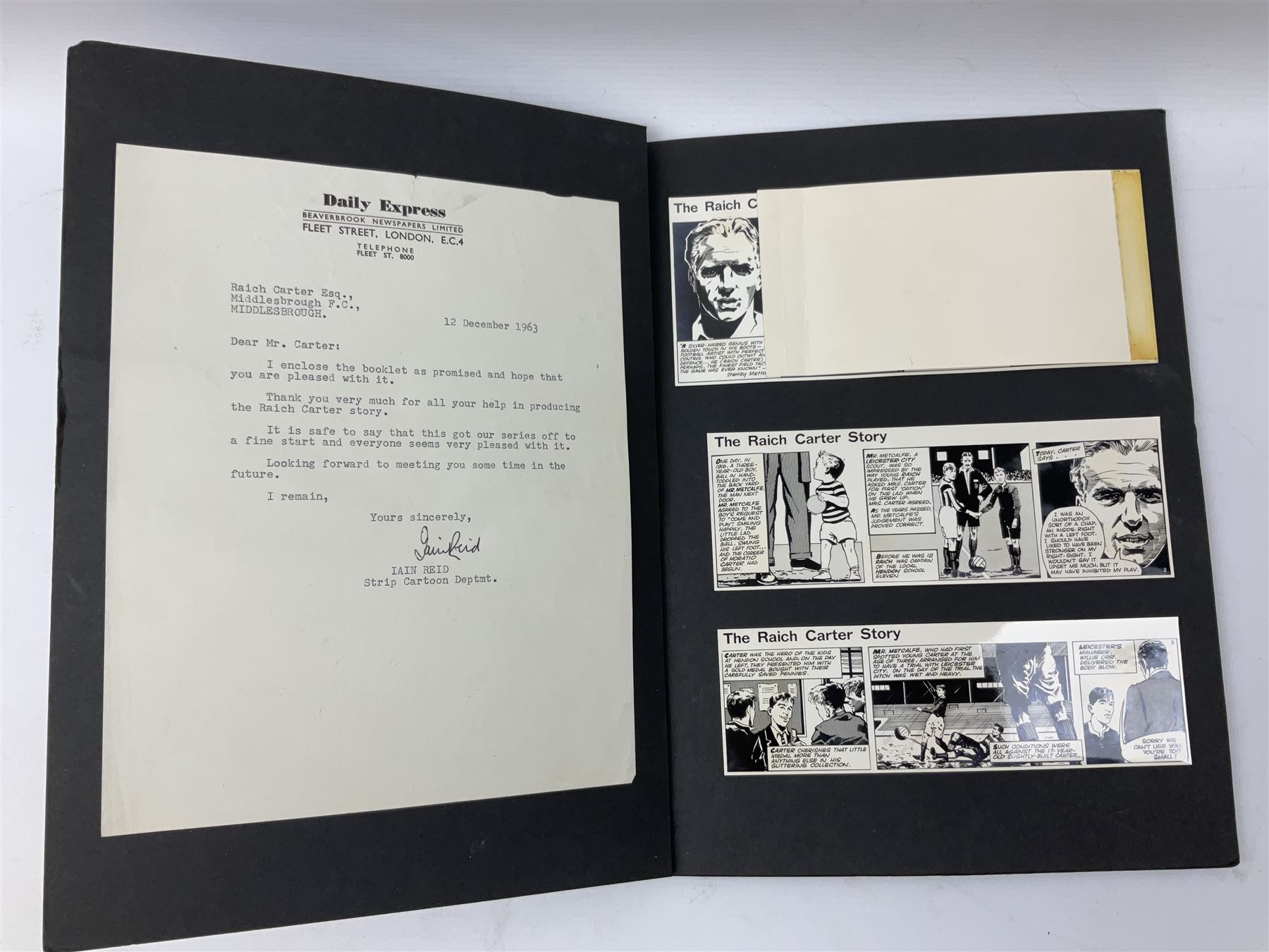 Raich Carter interest - scrap book of a series of articles on his life story for 'Answers' Aug - Oct 1949; scrap book of a proof set of cartoon strips for the Daily Express entitled 'The Raich Carter Story' with accompanying letter dated Dec 1963; photograph of Carter as the only English Schoolboy International to play for two years; photograph of Carter shaking hands with George VI before an England International; two photographs of the '100 years of the FA Cup' match at Wembley; and other paper ephemera. Provenance: By direct descent from the family of Raich Carter having been consigned by his daughter Jane Carter.