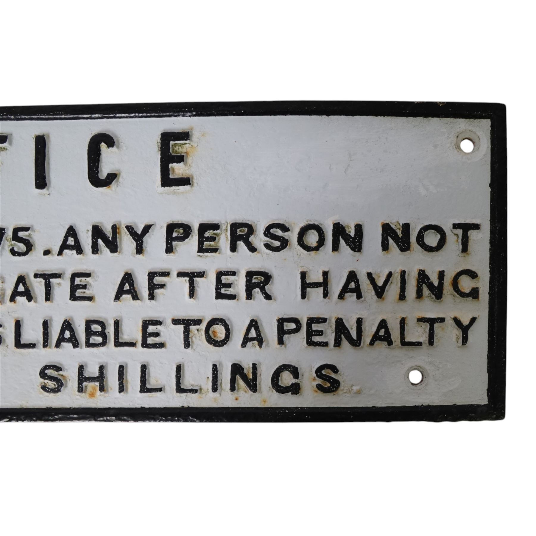 Cast iron railway sign reading 'NOTICE BY 8 VIC.CAP.20.S.75 ANY PERSONS NOT FASTENING THIS GATE IS LIABLE TO A PENALTY OF FORTY SHILLINGS', H25cm, W79cm