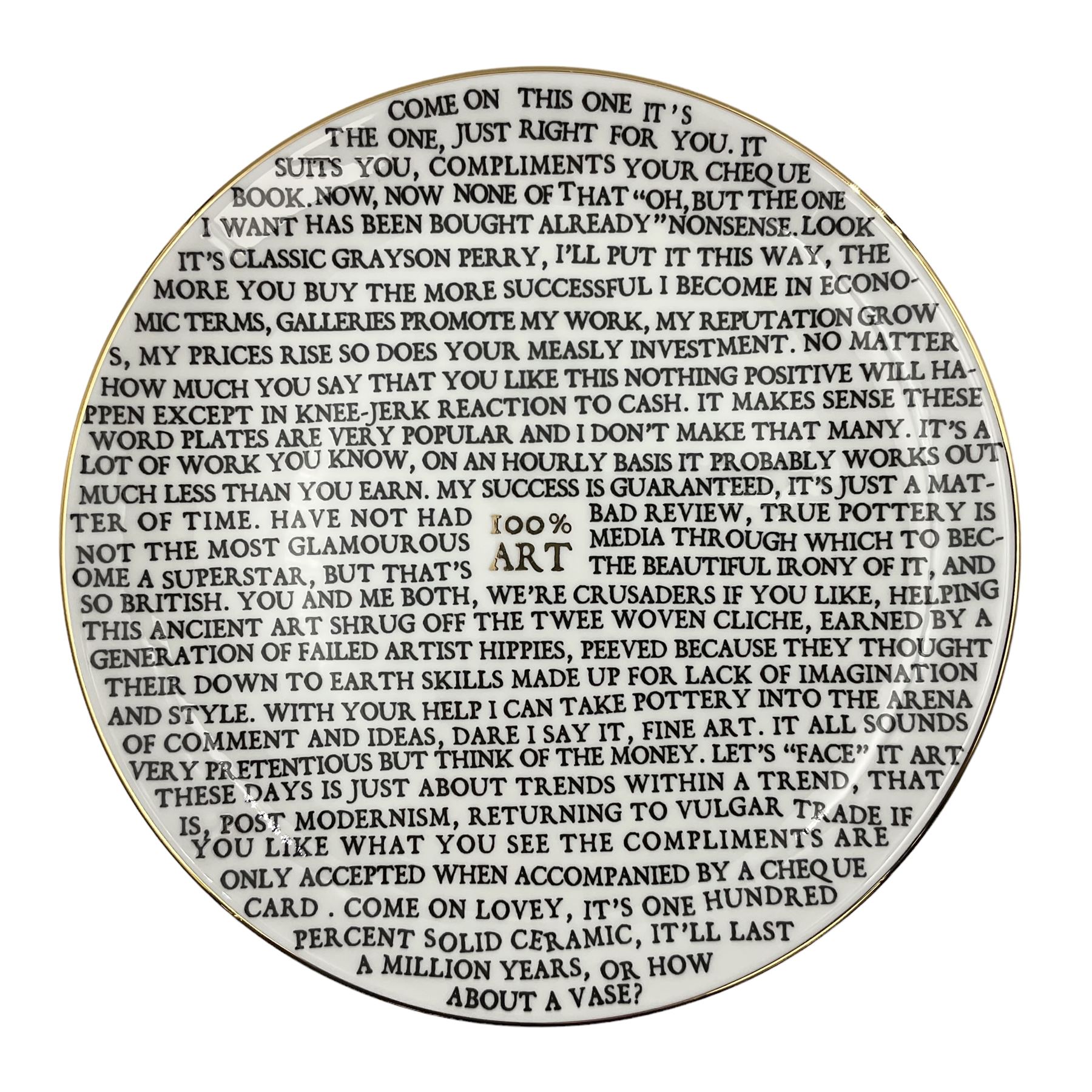 Grayson Perry (British 1960 -): ‘100% Art’, set of three ceramic plates, each with artist's seal printed to base and individually marked either with York Art Gallery, Sainsbury Center or The Holburne Museum
