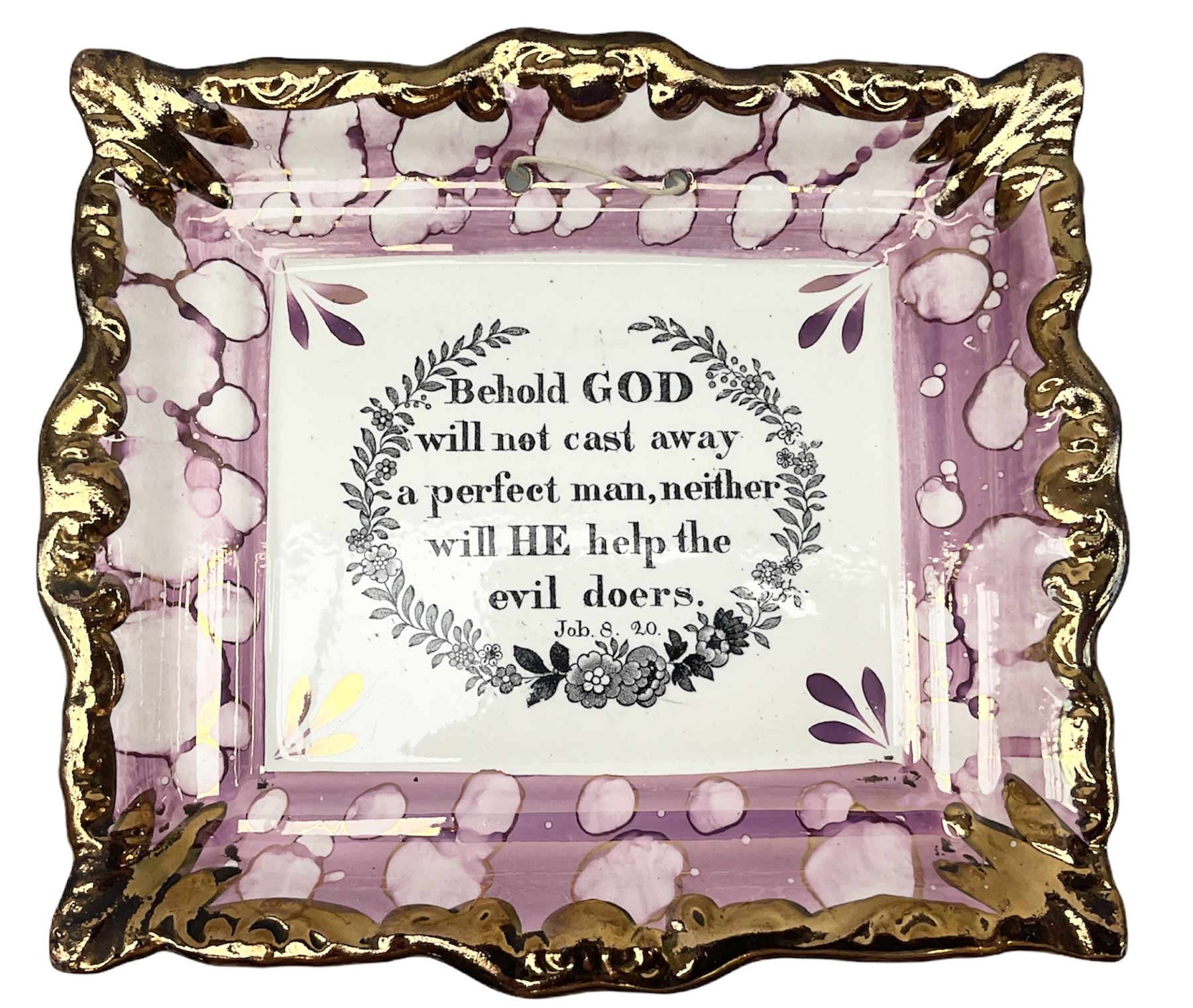 19th century Sunderland pink lustre wall plaque, inscribed 'Behold God will not cast away a perfect man, neither will he help the evil doers', H20cm