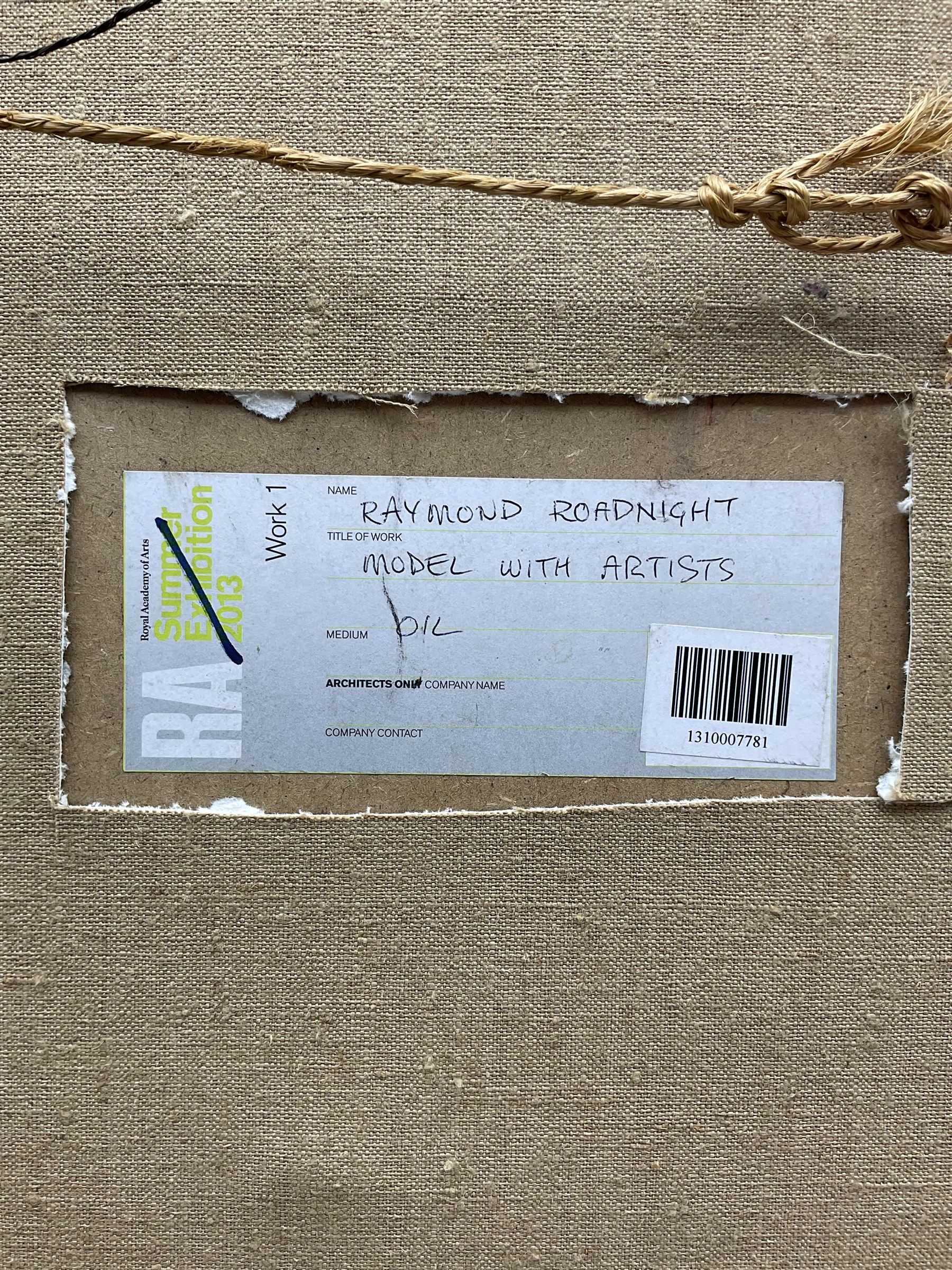 Raymond Arthur Roadnight (British 1941-): 'Model with Artists', oil on board laid on to canvas signed, titled on Royal Academy label verso 62cm x 51cm 
Provenance: the artist's studio collection. Born in High Wycombe, Roadnight spent three years training under Patrick Reyntiens and John Piper creating stained glass windows for Liverpool and Coventry cathedrals. These works included the great baptistry window in the New Coventry Cathedral, the 'Lantern' atop the Catholic Cathedral in Liverpool, and the grand windows in Oundle School Chapel. He has exhited at Royal Academy, Alfred East Gallery, Chichele College in Higham Ferriers, and Burleighfield House in Loudwater.