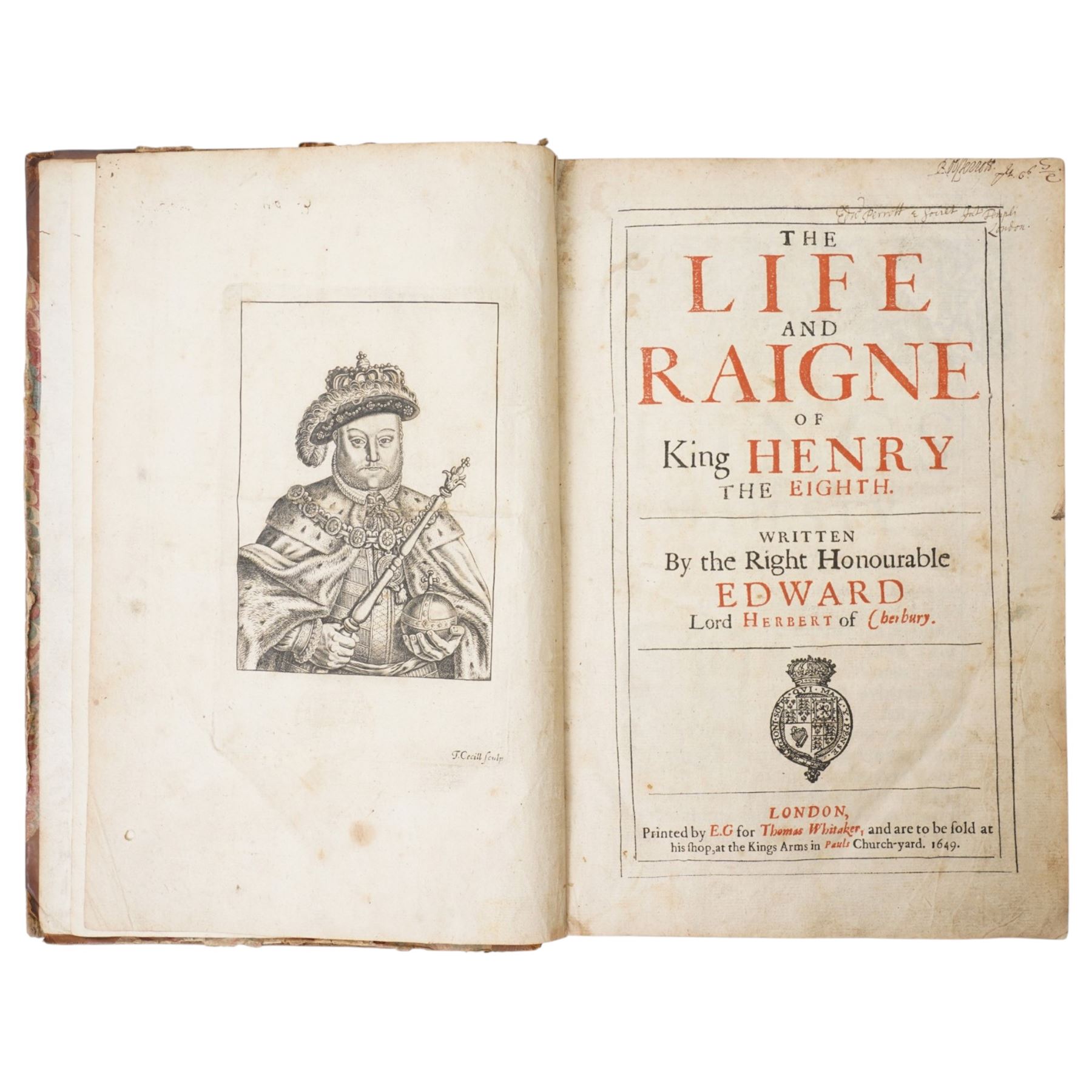 Herbert of Cherbury (Edward, Lord). 'The Life and Raigne of King Henry the Eighth', London: printed by E. G. for Thomas Whitaker, 1649 with engraved portrait frontispiece, title page in red and black, bookplate of The Honble George Hamilton, half calf and marbled boards