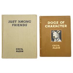Two Cecil Aldin books - 'Dogs of Character' pub. 1927 and 'Just Among Friends' pub. 1935 (2)