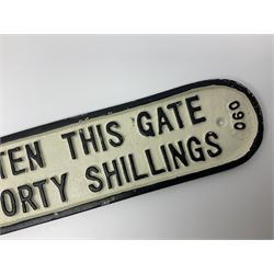 Cast iron LNER style sign 'any person who omits to shut and fasten this gate is liable to a penalty not exceeding forty shillings, L81cm  