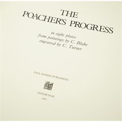 C Blake & C Turner: 'The Poacher’s Progress', facsimile reproduction of the 1826 edition, limited edition folio numbered 1/750, pub. Edinburgh: Paul Harris Publishing, 1981, folio portfolio containing 8 plates after the original paintings by C. Blake and engraved by C. Turner