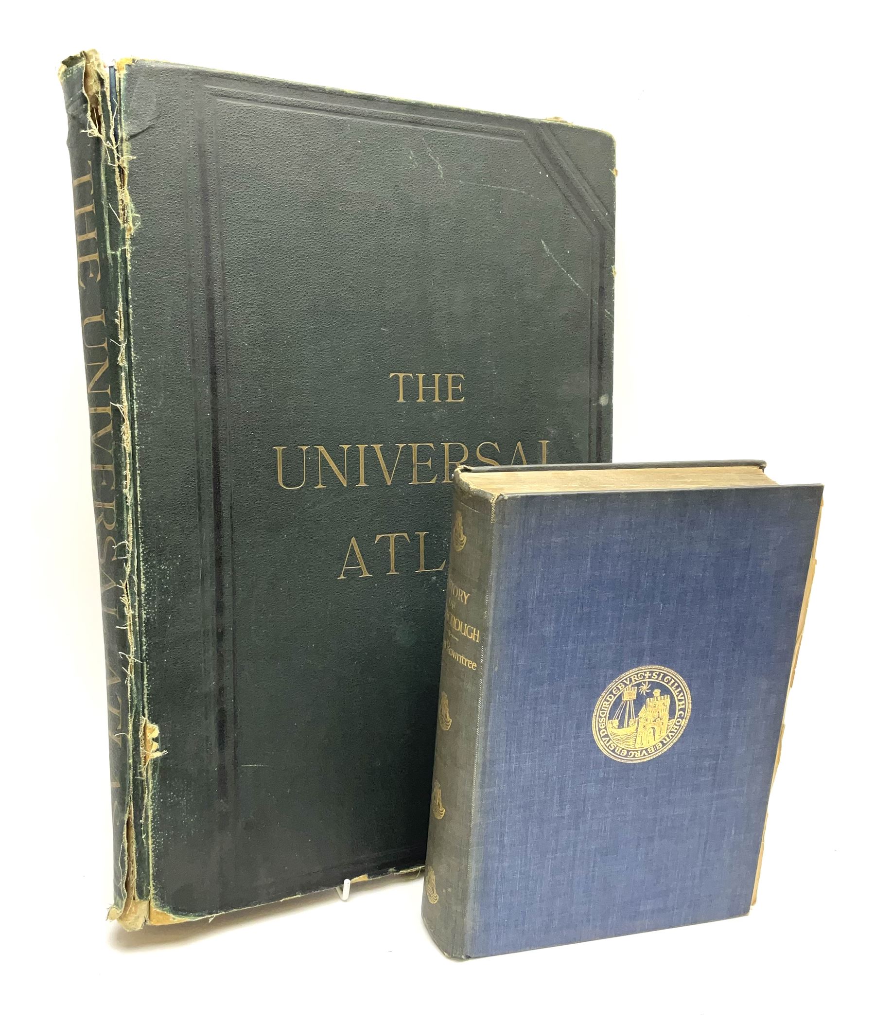 The History of Scarborough, edited by Arthur Rowntree and published by J.M. Dent & Sons Ltd, with an inscription to the title page reading 'Collaborator George Rowntree' together with The Universal Atlas published by Cassell & Company Ltd