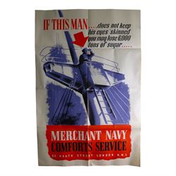 Two WWII British Merchant Navy Comforts Service posters 'If this man .... does not keep his eyes skinned you may loose 6,000 tons of sugar ...', and 'The Merchant Navy was There' printed by McCorquodale & Co Ltd London