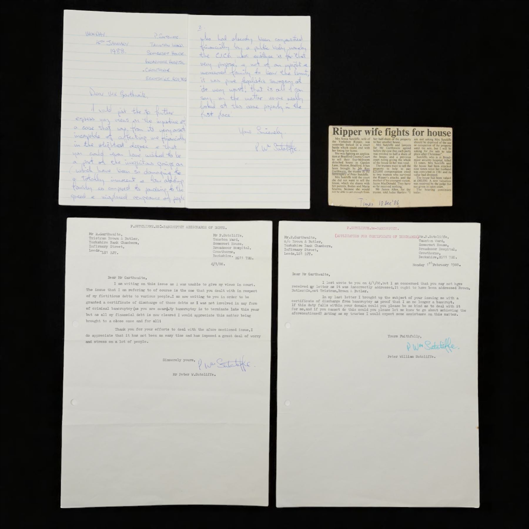Signed Correspondence from Peter Sutcliffe (The Yorkshire Ripper) Concerning Bankruptcy and Victim Compensation, a collection of five signed letters from convicted serial killer Peter William Sutcliffe to his trustee in bankruptcy, relating to court-ordered compensation to his victims.
Notes: Comprising two typed and two handwritten letters from January–February 1988, signed “P. Wm. Sutcliffe,” discussing his bankruptcy discharge and expressing resentment over financial penalties. Includes a Times newspaper clipping (18 December 1986) on the related legal dispute involving Sutcliffe’s wife, Sonia, and the attempted forced sale of their home.
Addressed to Mr Roy Garthwaite, the appointed trustee in Sutcliffe’s bankruptcy. Written from Broadmoor Hospital, where Sutcliffe was held following his conviction for murdering 13 women and attempting to murder 7 others between 1975 and 1980.

Provenance: Consigned by the family of Roy Garthwaite. All documents are original; the typed letters are signed by Sutcliffe.