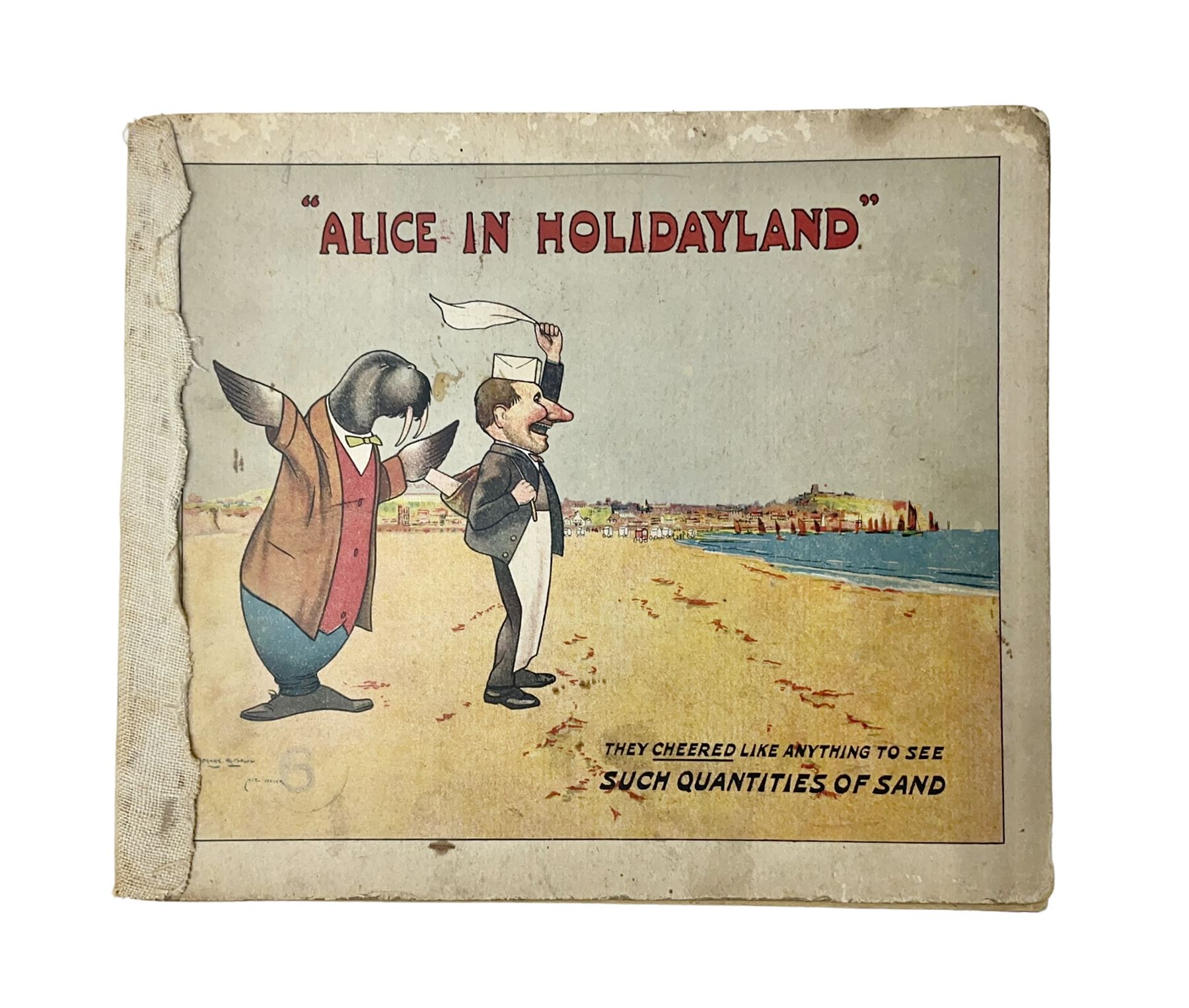 Frank Mason and Noel Pocock; Alice in Holidayland - A Parody in Prose, Verse and Picture. Perpetuated with Profound Apologies to Lewis Carroll and Sir John Tenniel, text by F W Martindale, containing illustrations of Alice at local seaside resorts, including Scarborough, Bridlington and Robin Hoods Bay