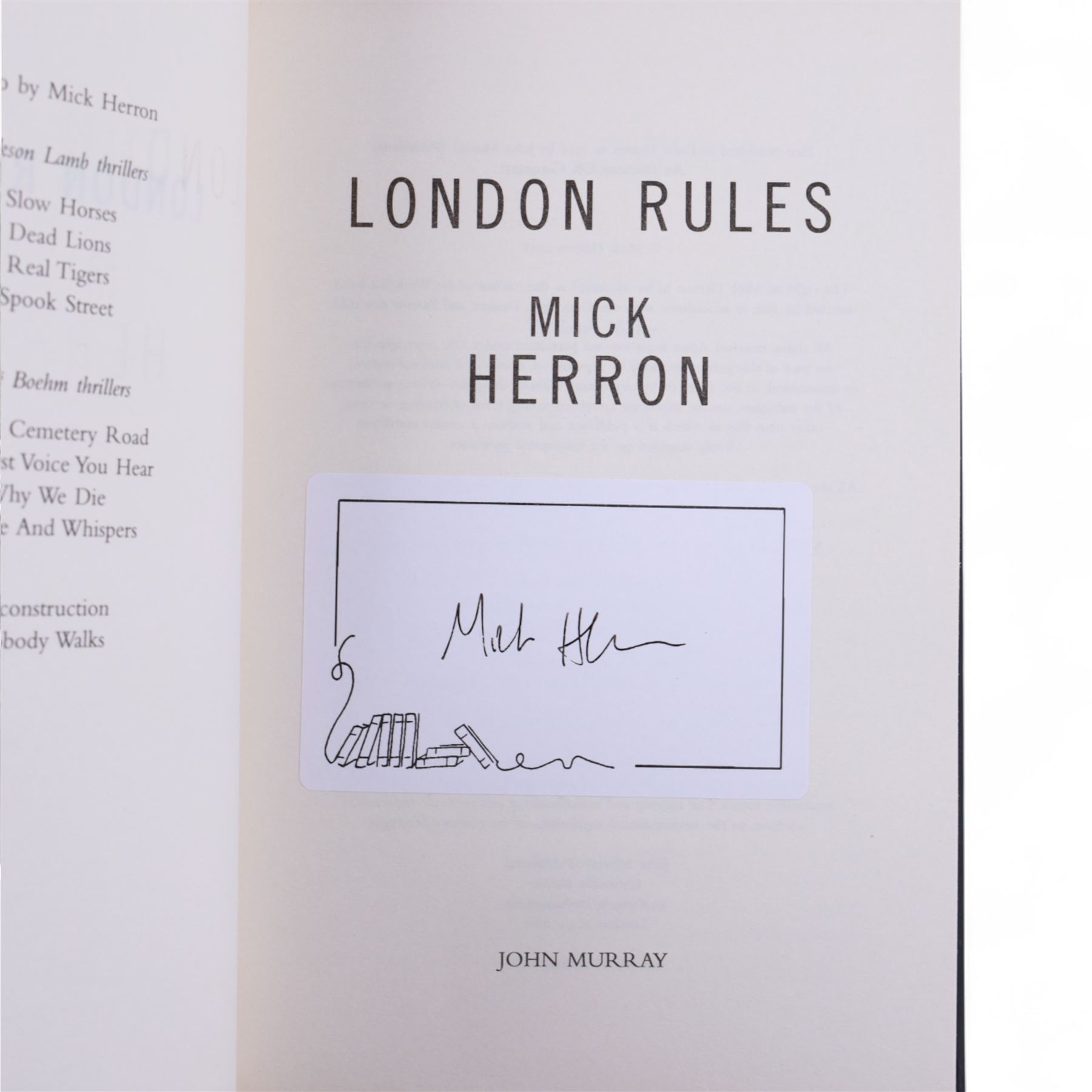 Five signed Mick Herron books, including three first editions 'Slough House', 'London Rules' and 'This is What Happened', an anniversary edition of 'Slow Horses' and a paperback copy of 'The Secret Hours'