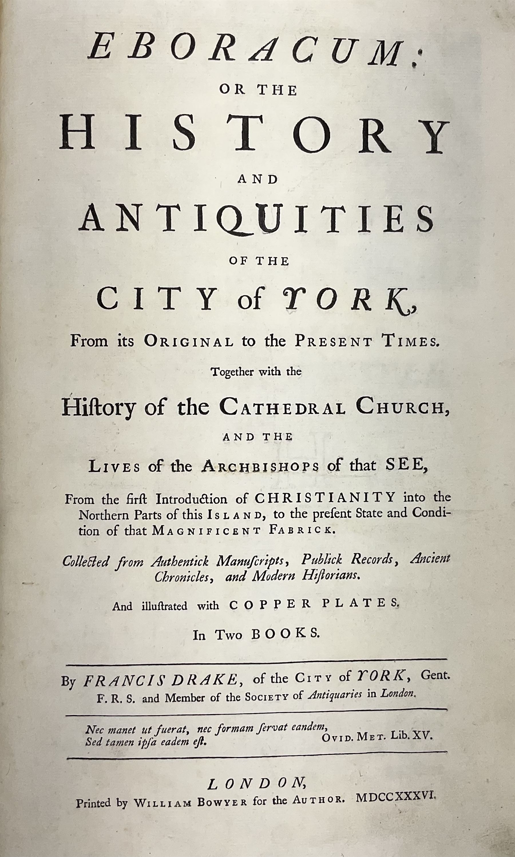 Drake Francis: Eboracum: Or The History And Antiquities Of The City Of York. 1736 William Boyer London, with copper plates, rebacked full calf binding